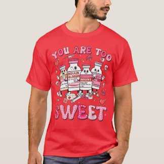 T-shirt You areoo Sweet Valentine Nurse Insulin Diabetes M