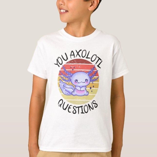T-shirt You axolotl questions (Devant)