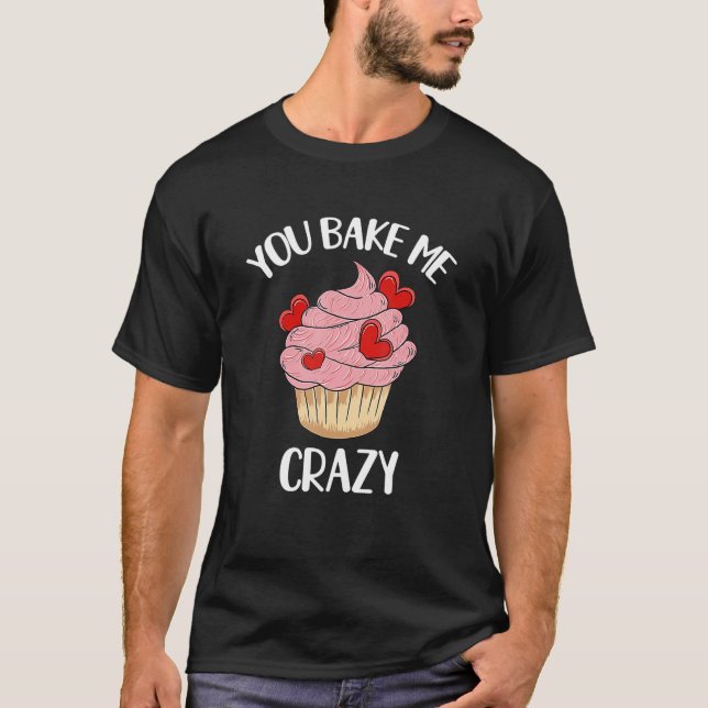 T-shirt You Bake Me Crazy Cute Pink Hearts Cupcake Valenti (Devant)