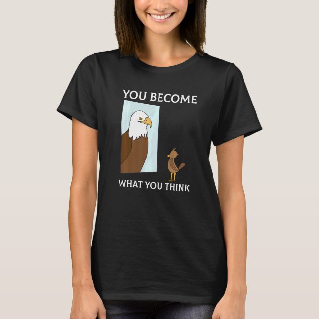 T-shirt You Become What You Think Everything Is Mindset Fa (Devant)