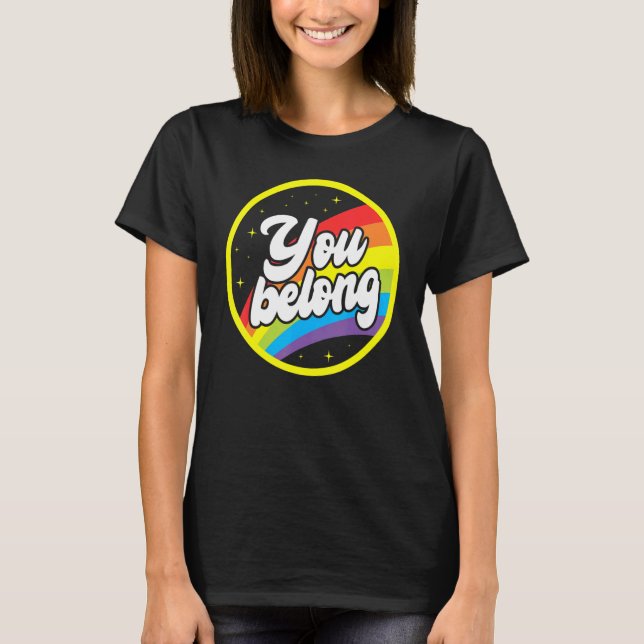 T-shirt You Belong Rainbow Support Gay Pride LGBTQ Ally Co (Devant)