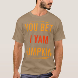 T-shirt you Bet I Yam Pumpkin You Bet I Yam Couple's Than