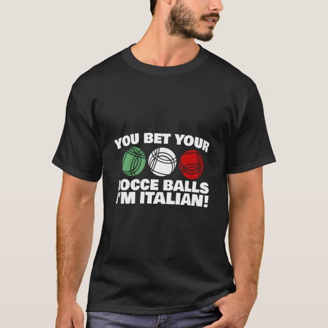 T-shirt You Bet Your Bocce Balls I'M Italian (Devant)