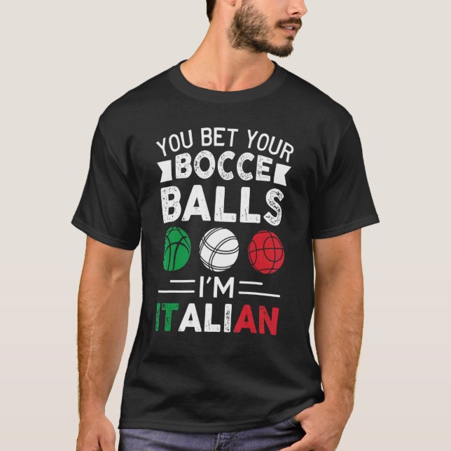 T-shirt You Bet Your Bocce Balls I'm Italian  Italian Flag (Devant)