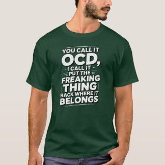 T-shirt You Call It OCD I Call It Puthe Freakinghing Back 