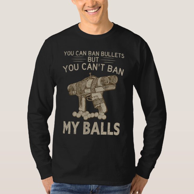 T-shirt You Can Ban Bullets But You Can't Ban My Balls Quo (Devant)
