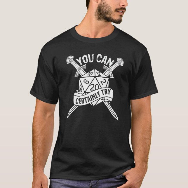 T-shirt You can Certainly Try DM D20 RPG Gamer Dungeon Mas (Devant)