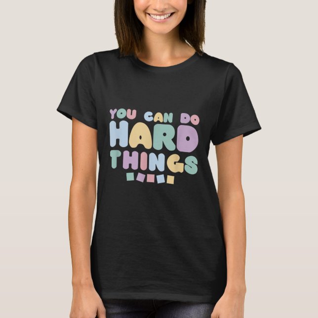 T-shirt You Can Do Hard Things Insrational Quotes Motivati (Devant)