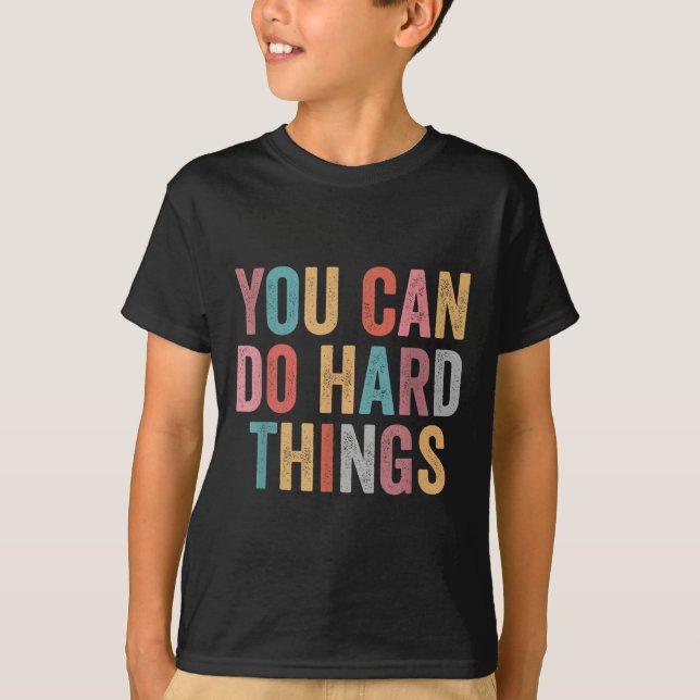 T-shirt You Can Do Hard Things Motivational Quote Teacher  (Devant)