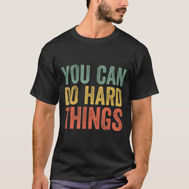 T-shirt You Can Do Hard Things Shirt For Teachers Motivati (Devant)