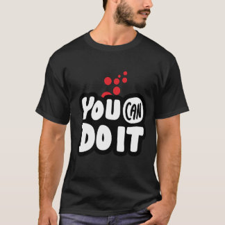 T-shirt You Can Do It
