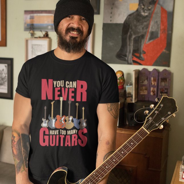 T-shirt You Can Never Have Too Many Guitars (Créateur téléchargé)