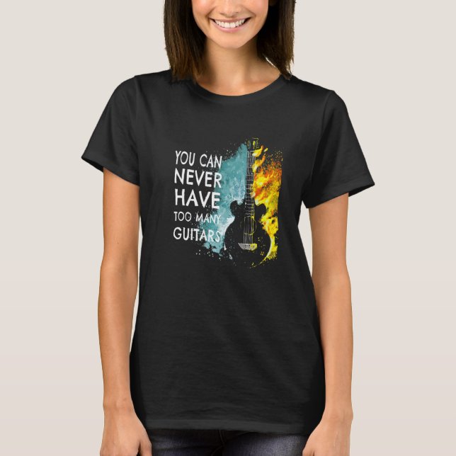 T-shirt You Can Never Have Too Many Guitars Music  Text Id (Devant)
