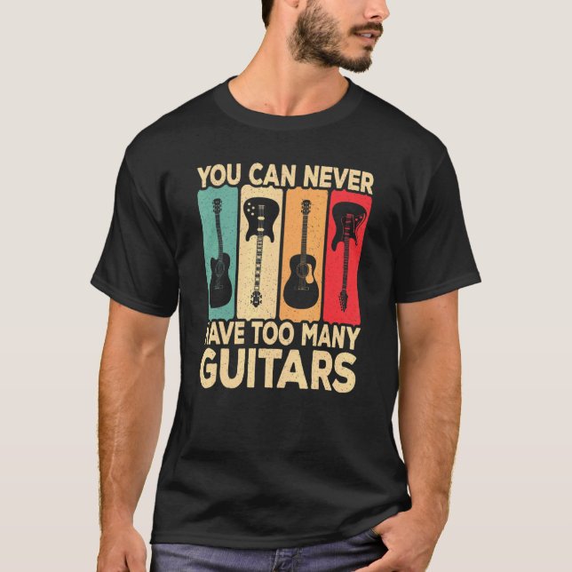 T-shirt You Can Never Have Too Many Guitars Retro Rock Gui (Devant)