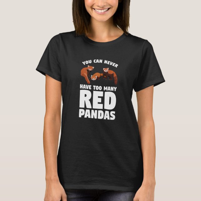 T-shirt You Can Never Have Too Many Red Pandas Panda   1 (Devant)