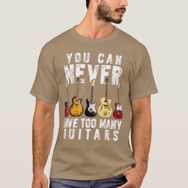 T-shirt You Can Never Haveoo Many Guitars Music Funny Gift (Devant)