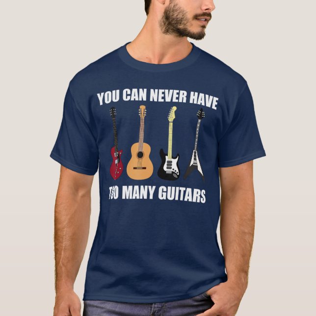 T-shirt You Can Never Haveoo Many Guitars Musician Gift fr (Devant)