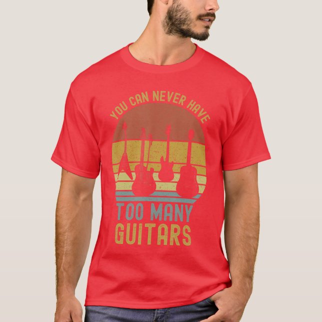 T-shirt You Can Never Haveoo Many Guitarss Music Funny vin (Devant)