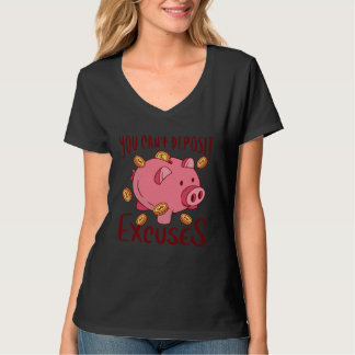 T-shirt you can t deposit excuses pig coins