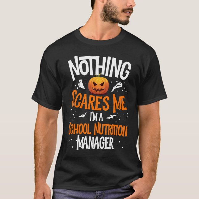 T-shirt You Cannot Scare Me I'm A School Nutrition Manager (Devant)