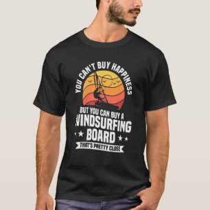 T-shirt You Can't Buy Happiness But You Can Buy A Windsurf