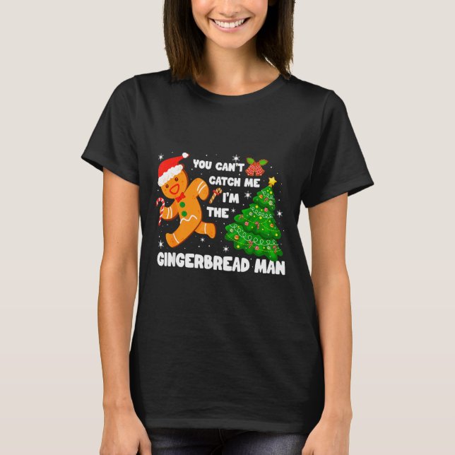 T-shirt You Can't Catch Me I'm The Gingerbread Man Funny C (Devant)