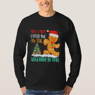 T-shirt You Can't Catch Me I'm The Gingerbread Man Xmas Pa