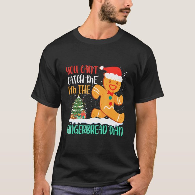T-shirt You Can't Catch Me I'm The Gingerbread Man Xmas Pa (Devant)