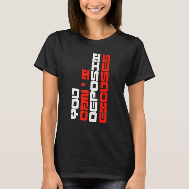 T-shirt You Can't Deposit Excuses Motivational Positive In (Devant)