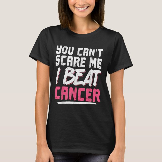 T-shirt You Can't E Me I Beat Cancer  (Devant)