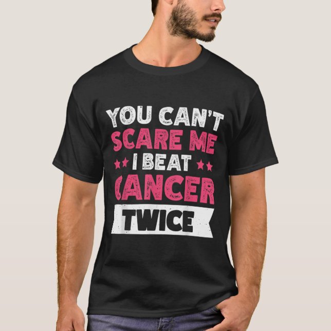 T-shirt You Can't E Me I Beat Cancer Twice  (Devant)