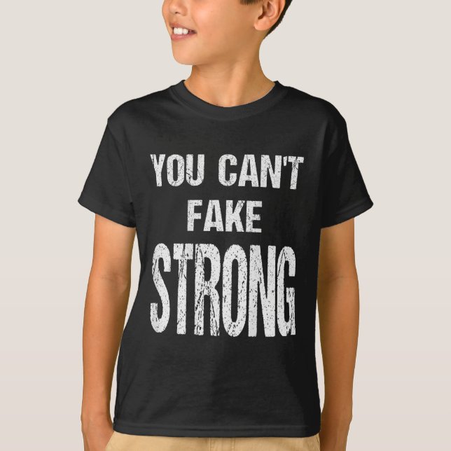 T-shirt You Can't Fake Strong Werlifting Motivation Tee  (Devant)