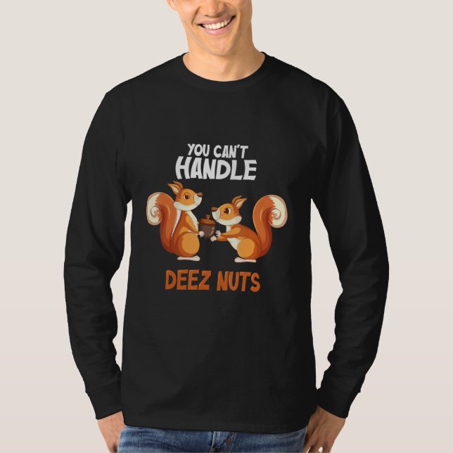 T-shirt You Can't Handle Deez Nuts Funny squirrel deez nut (Devant)