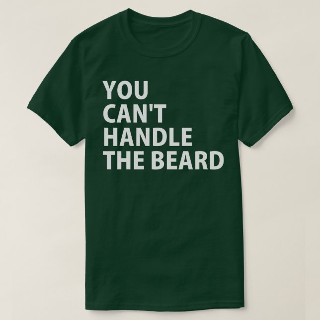 T-shirt You Cant Handle the Beard 1 (Design devant)