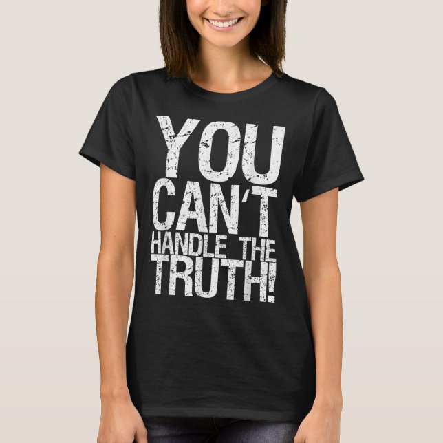 T-shirt You Can't Handle The Truth!  (Devant)