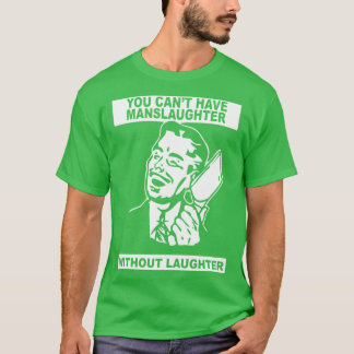 T-shirt You Cant Have Manslaughter Without Laughter vintag
