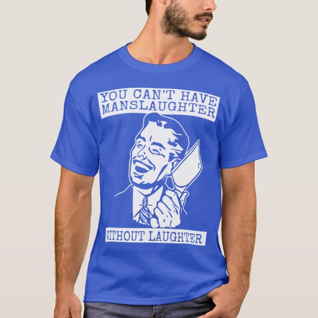 T-shirt You Can't Have slaughter Without Laughter - design (Devant)