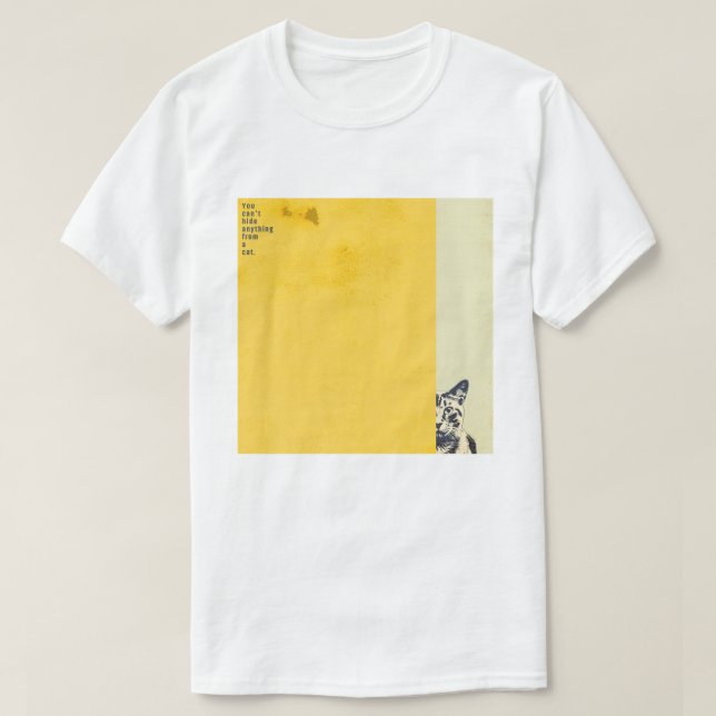 T-shirt ”You can't hide anything from a cat”　T-shirts (Design devant)