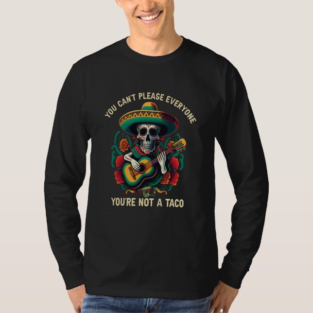 T-shirt You Can't Please Everyone You're Not A Taco (Devant)