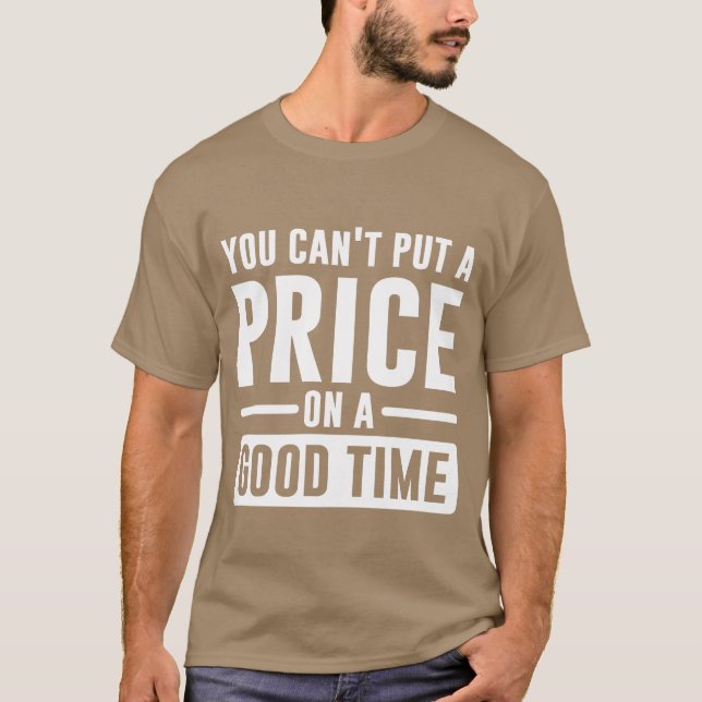 T-shirt You Cant Put A Price On A Goodime gift (Devant)
