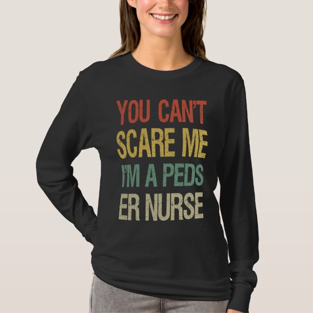 T-shirt You Can't Scare Me I Am A Peds ER Nurse  Nursing (Devant)