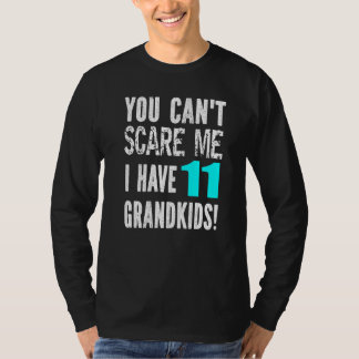 T-shirt You Can't Scare Me I Have 11 Grandkids Father's Mo