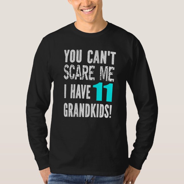 T-shirt You Can't Scare Me I Have 11 Grandkids Father's Mo (Devant)