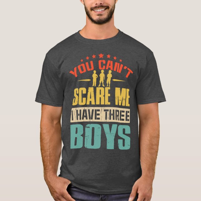 T-shirt you can't scare me i have three (Devant)