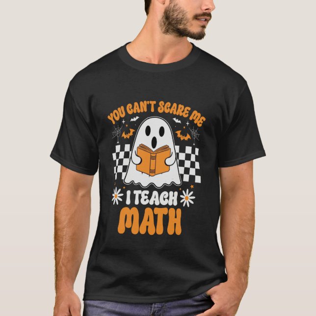 T-shirt You Can't Scare Me I Teach Math Teacher Retro Hall (Devant)