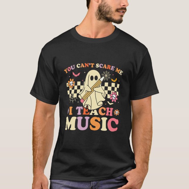 T-shirt You Can't Scare Me I Teach Music Teacher Ghost Hal (Devant)