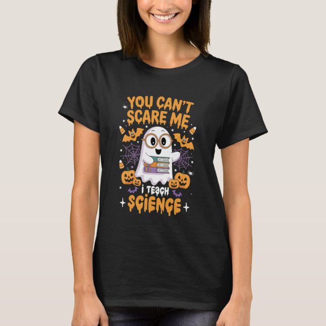 T-shirt You Can't Scare Me I Teach Science Retro Teacher H (Devant)