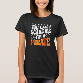 T-shirt You Can't Scare Me I'm A Pirate Captain Party Seaf