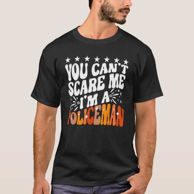 T-shirt You Can't Scare Me I'm A Policeman Funny Cop Polic (Devant)