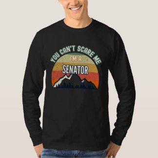T-shirt You Can't Scare Me I'm A Senator